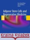 Adipose Stem Cells and Regenerative Medicine Yves-Gerard Illouz Aris Sterodimas 9783662520253 Springer