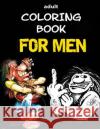 Adult Coloring Book - For Men Alex Dee 9781521048665 Independently Published
