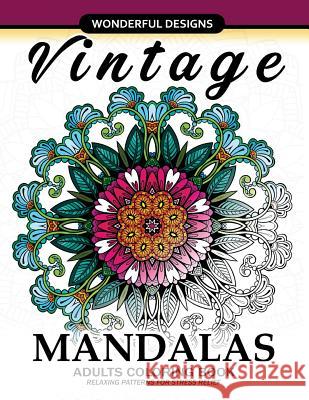 Adult Coloring Book: Vintage Mandala A Mindful Colouring Book with Flower and Animals Coloring Books for Adults Relaxation 9781545434819 Createspace Independent Publishing Platform - książka