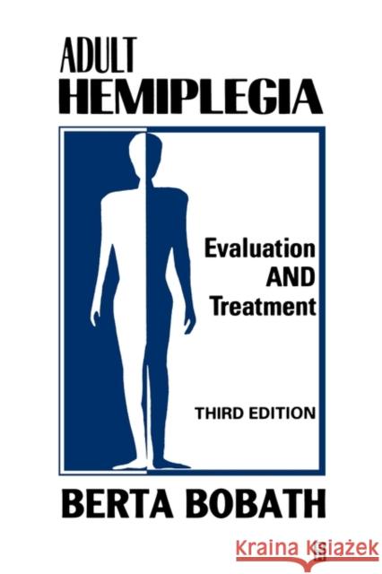 Adult Hemiplegia Evaluation and Treatment : Evaluation and Treatment Berta Bobath 9780750601689 Butterworth-Heinemann - książka