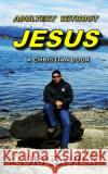 Adultery Without Jesus Luis Dávila, 100 Jesus Books, Rudiany Buzcete 9781731359643 Independently Published