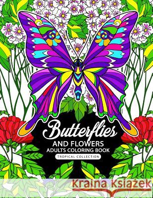 Adults Coloring Book: Butterflies and Flowers Fun and Relaxing Designs Balloon Publishing 9781978065659 Createspace Independent Publishing Platform - książka