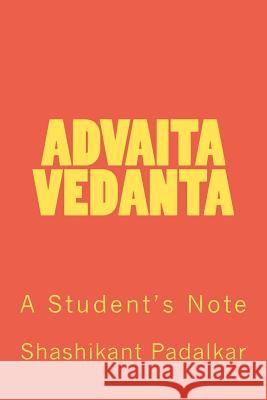 Advaita Vedanta: A Student's Note Shashikant Padalkar 9781460950883 Createspace - książka
