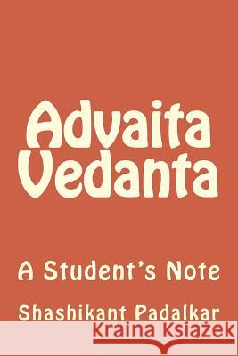 Advaita Vedanta: A Student's Note Shashikant Padalkar 9781495244056 Createspace - książka