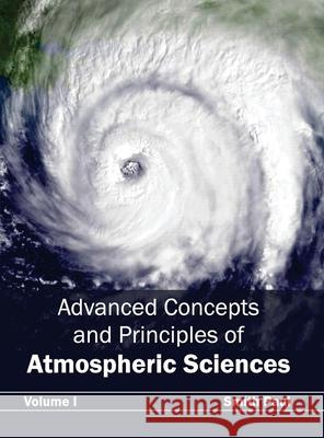 Advanced Concepts and Principles of Atmospheric Sciences: Volume I Smith Paul 9781632390134 Callisto Reference - książka