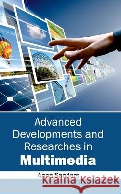 Advanced Developments and Researches in Multimedia Anna Sanders 9781632400215 Clanrye International - książka