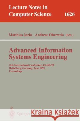 Advanced Information Systems Engineering: 11th International Conference, Caise'99, Heidelberg, Germany, June 14-18, 1999, Proceedings Jarke, Matthias 9783540661573 Springer - książka