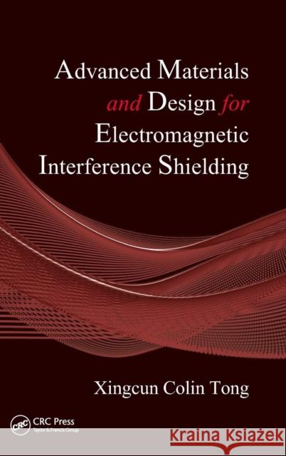 Advanced Materials and Design for Electromagnetic Interference Shielding Colin Tong 9781420073584 Taylor & Francis Group - książka