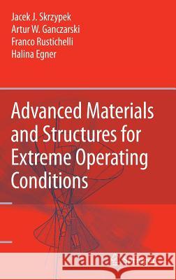 Advanced Materials and Structures for Extreme Operating Conditions Jacek J. Skrzypek Artur W. Ganczarski Halina Egner 9783540742999 Springer - książka