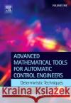 Advanced Mathematical Tools for Control Engineers: Volume 1 : Deterministic Systems Alex Poznyak 9780080446745 Elsevier Science