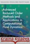 Advanced Reduced Order Methods  and Applications in Computational Fluid Dynamics Francesco Ballarin 9781611977240 Society for Industrial & Applied Mathematics,
