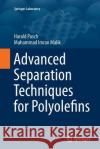 Advanced Separation Techniques for Polyolefins Harald Pasch Muhammad Imran Malik 9783319360829 Springer