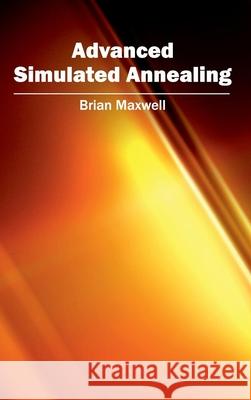Advanced Simulated Annealing Brian Maxwell 9781632400260 Clanrye International - książka