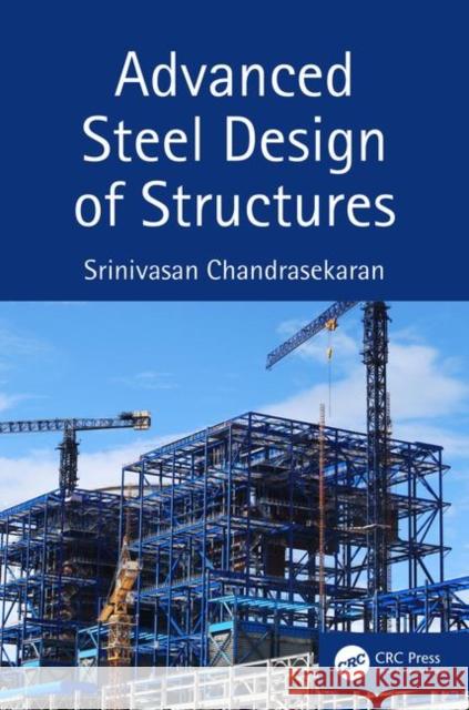 Advanced Steel Design of Structures Srinivasan Chandrasekaran 9780367232900 CRC Press - książka