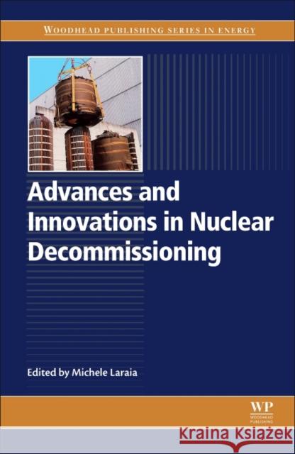Advances and Innovations in Nuclear Decommissioning Michele Laraia 9780081011225 Woodhead Publishing - książka