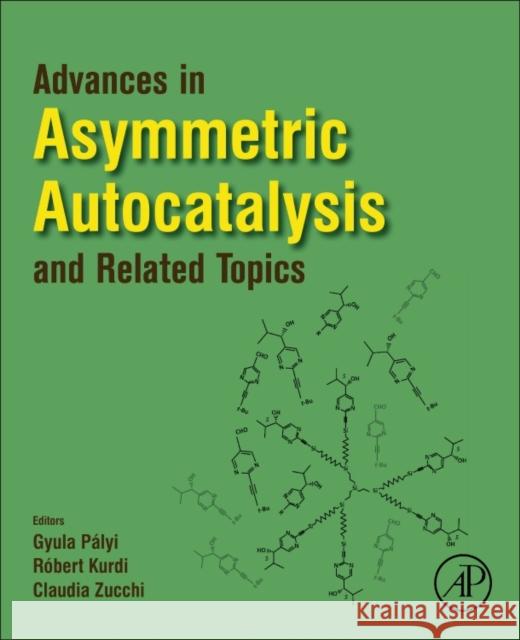 Advances in Asymmetric Autocatalysis and Related Topics Gyula Palyi Robert Kurdi Claudia Zucchi 9780128128244 Academic Press - książka
