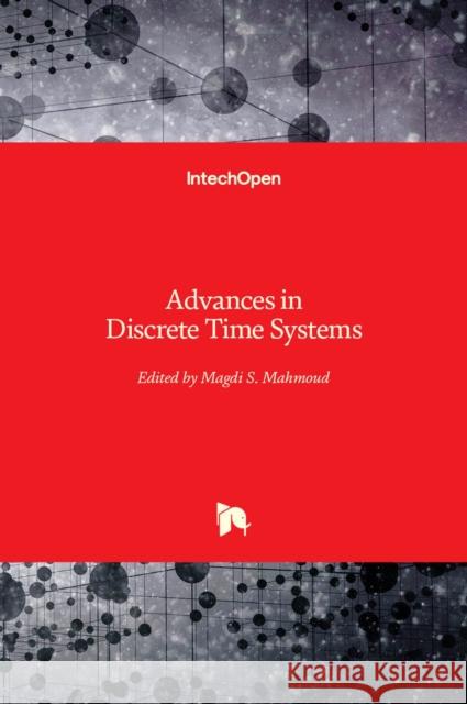 Advances in Discrete Time Systems Magdi Mahmoud 9789535108757 Intechopen - książka