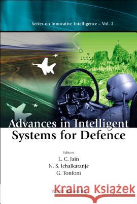 Advances in Intelligent Systems for Defense L. C. Jain N. S. Ichalkaranje G. Tonfoni 9789812382085 World Scientific Publishing Company - książka