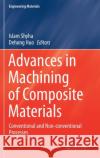 Advances in Machining of Composite Materials: Conventional and Non-Conventional Processes Shyha, Islam 9783030714376 Springer