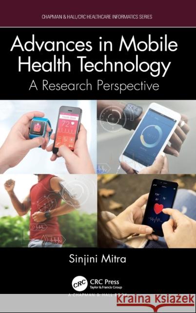 Advances in Mobile Health Technology: A Research Perspective Mitra, Sinjini 9781138369177 TAYLOR & FRANCIS - książka