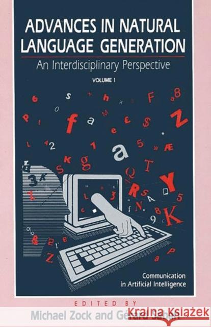 Advances in Natural Language Generation: An Interdisiplinary Perspective, Volume 1 Zock, Michael 9780893915278 Ablex Publishing Corporation - książka
