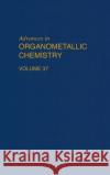 Advances in Organometallic Chemistry: Volume 37 West, Robert 9780120311378 Academic Press