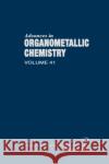Advances in Organometallic Chemistry: Volume 41 West, Robert 9780120311415 Academic Press