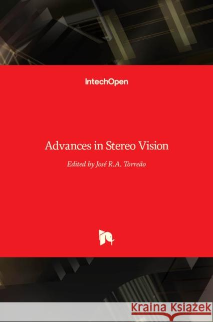 Advances in Stereo Vision Jose R. a. Torreao 9789533078373 Intechopen - książka