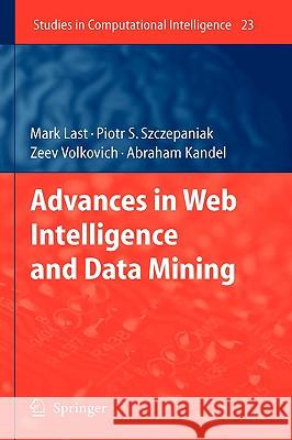 Advances in Web Intelligence and Data Mining Mark Last Zeev Volkovich Abraham Kandel 9783540338796 Springer - książka