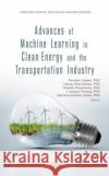 Advances of Machine Learning in Clean Energy and the Transportation Industry  9781685072117 Nova Science Publishers Inc