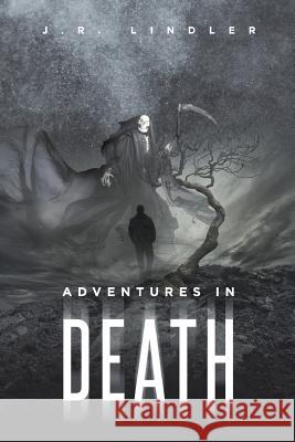 Adventures in Death J R Lindler   9781681399133 Page Publishing, Inc. - książka