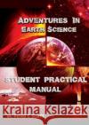 Adventures in Earth Science: Student Practical Manual Dr Peter T Scott Dr Peter T Scott  9781925662146 Felix Publishing
