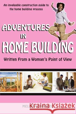Adventures in Home Building: Written From a Woman's Point of View Carrigee, Melissa 9780595432011 iUniverse - książka