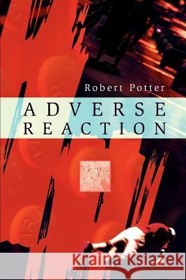 Adverse Reaction Robert Potter 9780595292899 iUniverse - książka