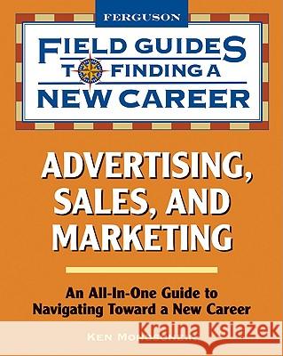 Advertising, Sales, and Marketing : Field Guide to Finding a New Career Ken Mondschein Print Matters 9780816076208 Checkmark Books - książka