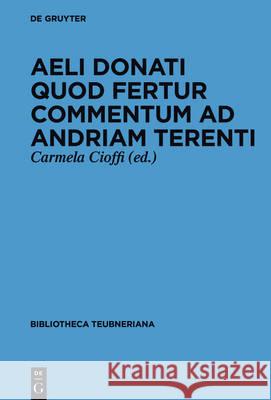 Aeli Donati quod fertur Commentum ad Andriam Terenti Aelius Donatus, Carmela Cioffi 9783110515091 De Gruyter - książka