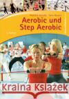 Aerobic und Step Aerobic Schuba, Violetta; Zanellato, Sara 9783785318690 Limpert