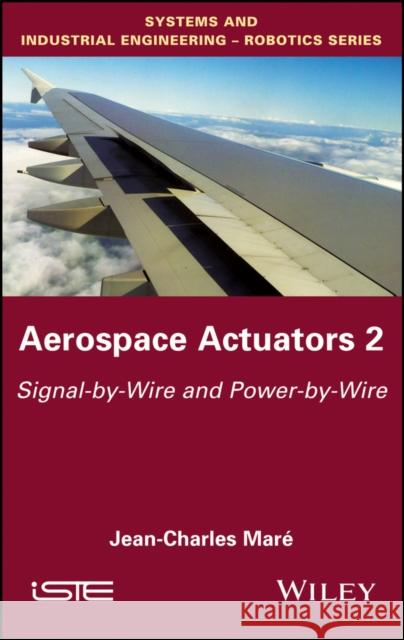 Aerospace Actuators 2: Signal-By-Wire and Power-By-Wire Maré, Jean-Charles 9781848219427 Wiley-Iste - książka