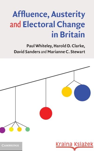 Affluence, Austerity and Electoral Change in Britain Harold D. Clarke David Sanders Marianne C. Stewart 9781107024243 Cambridge University Press - książka