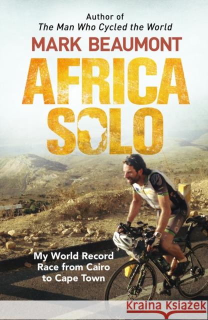 Africa Solo: My World Record Race from Cairo to Cape Town Beaumont, Mark 9780552172479  - książka