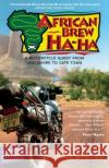 African Brew Ha Ha (2020 photo edition): A Motorcycle Quest from Lancashire to Cape Town (2020 photo edition) Whelan, Alan 9780957224872 Inkstand Press