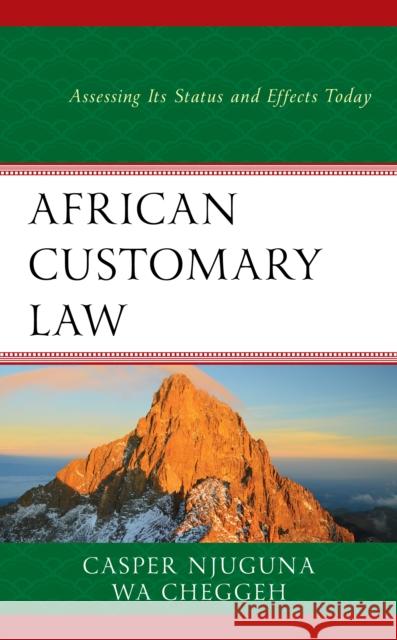 African Customary Law: Assessing Its Status and Effects Today Casper Njuguna 9781498584401 Lexington Books - książka