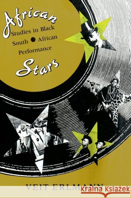 African Stars: Studies in Black South African Performance Erlmann, Veit 9780226217246 University of Chicago Press - książka