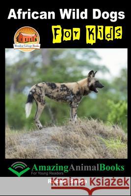 African Wild Dogs For Kids Davidson, John 9781517478025 Createspace - książka