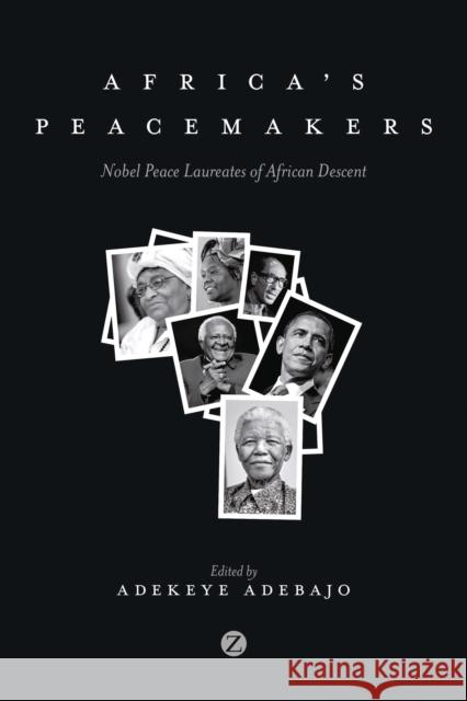 Africa's Peacemakers: Nobel Peace Laureates of African Descent Adekaye Adebajo 9781780329437 Bloomsbury Publishing PLC - książka