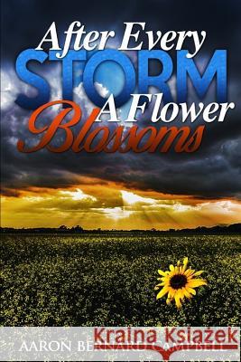 After Every Storm a Flower Blossoms Aaron Bernard Campbell 9781517131081 Createspace Independent Publishing Platform - książka
