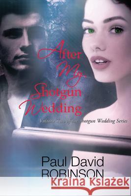 After My Shotgun Wedding Paul David Robinson Rebecca Swift 9781502549983 Createspace - książka