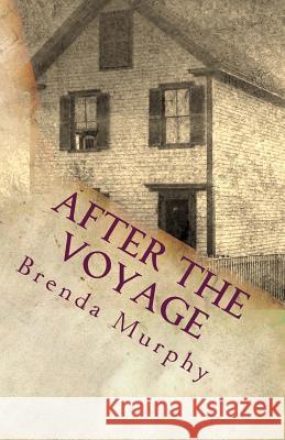 After the Voyage: An Irish American Story Brenda Murphy 9780997366907 Bricktop Hill Books - książka