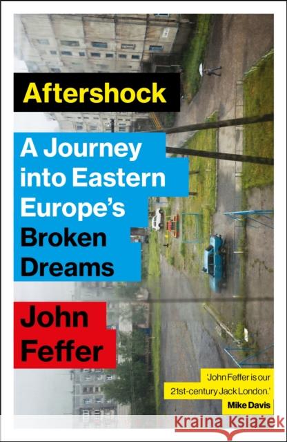 Aftershock: A Journey Into Eastern Europe's Broken Dreams John Feffer 9781783609499 Zed Books - książka