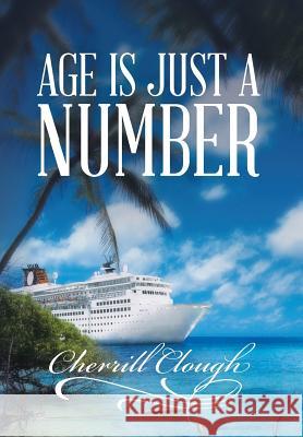 Age Is Just a Number Cherrill Clough 9781499025286 Xlibris Corporation - książka